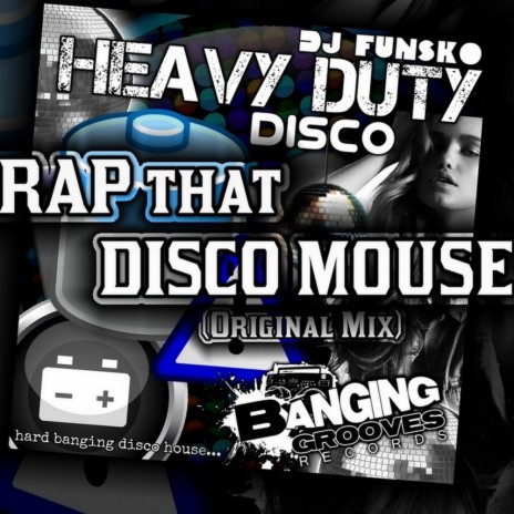 Heavy Duty Disco - RAP That DISCO MOUSE (Original Mix)