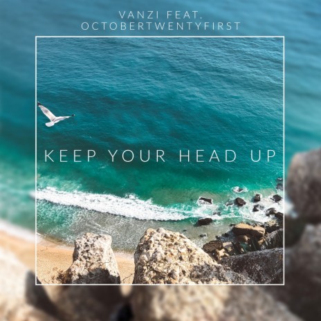 Keep Your Head Up ft. Octobertwentyfirst | Boomplay Music