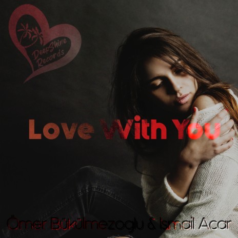 Love with You ft. İsmail Acar | Boomplay Music