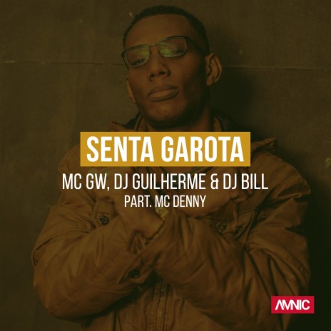 Senta Garota ft. MC Denny, DJ Guilherme & DJ Bill | Boomplay Music