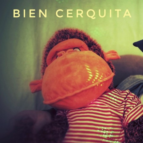 Bien Cerquita | Boomplay Music