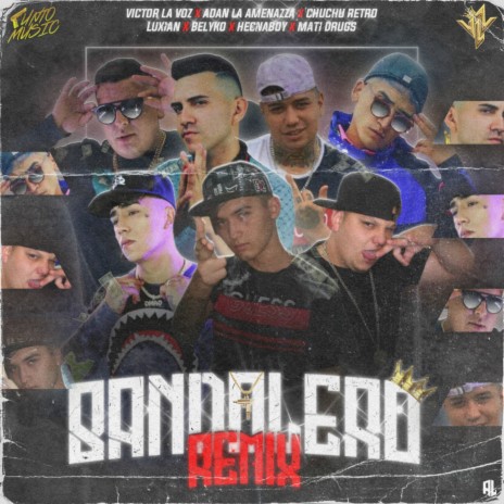 Bandolero Remix (Remix) ft. Adan La Amenaza, Chuchu Retro, Luxian, Belyko & Hecnaboy | Boomplay Music