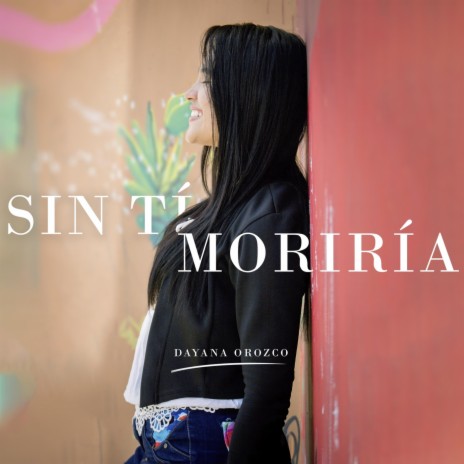 Sin Tí Moriría | Boomplay Music