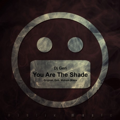 You Are The Shade (Original Mix)