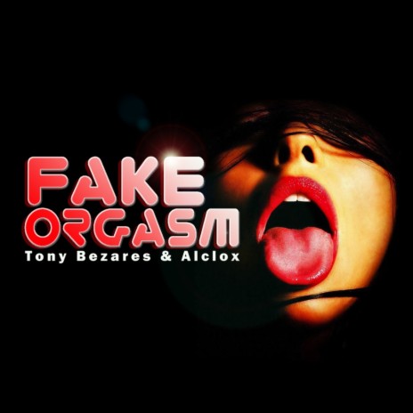 Fake Orgasm (Tony Beat Remix) ft. Alclox