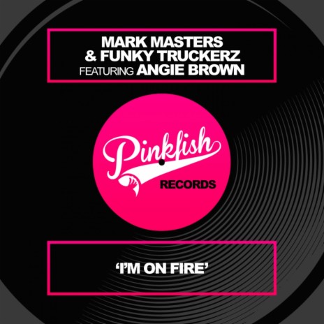 I'm On Fire (Radio Edit) ft. Funky Truckerz & Angie Brown | Boomplay Music