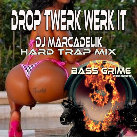 Drop Twerk Werk It (Hard Trap Mix) | Boomplay Music