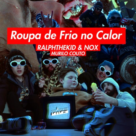 Roupa de Frio no Calor ft. RalphTheKiD & NOX | Boomplay Music