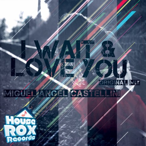 I Wait & Love You (Original Mix)