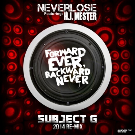 Forward Ever, Backward Never (Subject G 2014 Re-Mix) ft. H.J. Mester