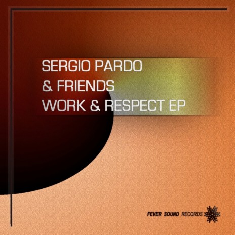 Work & Respect (Original Mix) ft. Sergio Pardo & Avermass | Boomplay Music