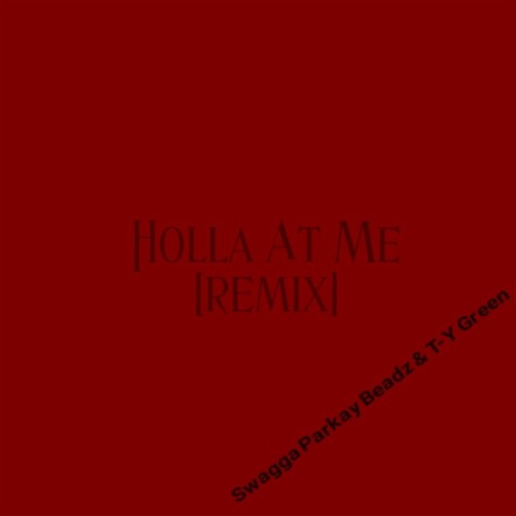 Holla at Me (Remix) ft. Parkay, Beadz & T-Y Green | Boomplay Music