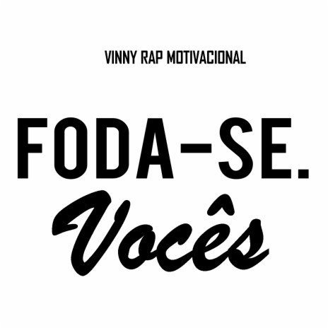 Foda-Se. Vocês | Boomplay Music