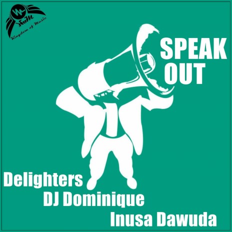 Speak Out ft. DJ Dominique & Inusa Dawuda | Boomplay Music