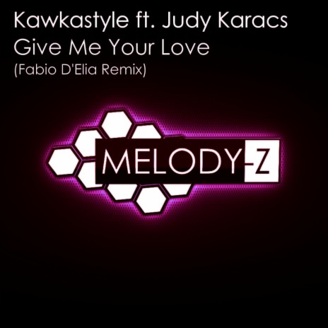 Give Me Your Love (Fabio D'elia Remix) ft. Judy Karacs | Boomplay Music