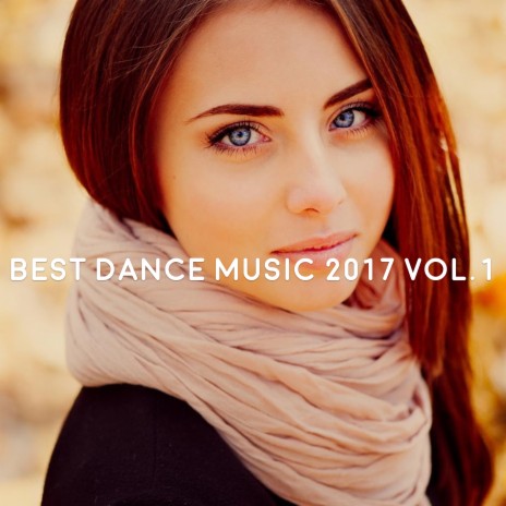 Best Dance Music 2017, Vol. 1 (Mixed By Gerti Prenjasi) | Boomplay Music