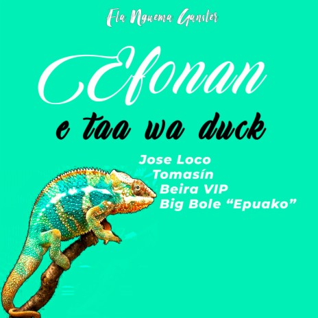 Efonan E Taa Wa Duck ft. Beira VIP, Jose Loco, Tomasín & Big Bole | Boomplay Music