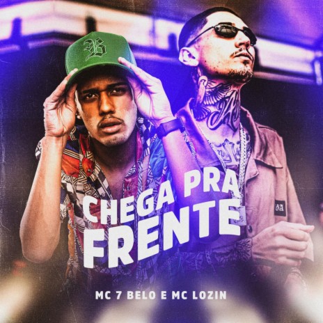 Chega Pra Frente ft. Mc Lozin | Boomplay Music