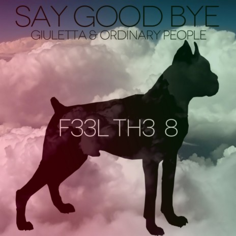 Say Good Bye (Original Mix) ft. Ordinary People | Boomplay Music