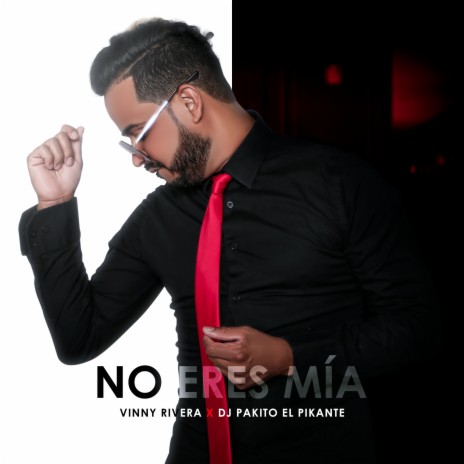 No Eres Mia ft. Dj Pakito el Pikante | Boomplay Music