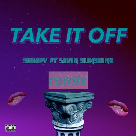 Take It Off (Remix) ft. Devin sunshine