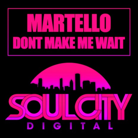 Dont Make Me Wait (Original Disco Dub)