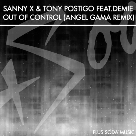 Out Of Control (Angel Gama Radio Edit) ft. Tony Postigo & Demie