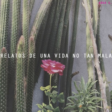 Relatos de una Vida No Tan Mala | Boomplay Music