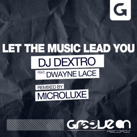 Let The Music Lead You (Microluxe Remix) ft. Dwayne Lace