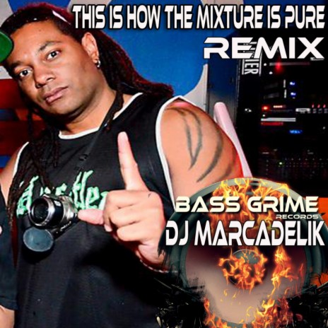 This Is How The Mixture Is Pure (Dj Marcadelik Remix) | Boomplay Music