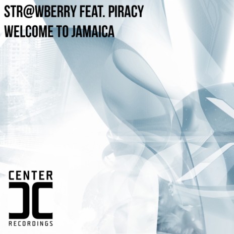 Welcome To Jamaica (Original Mix) ft. Piracy | Boomplay Music