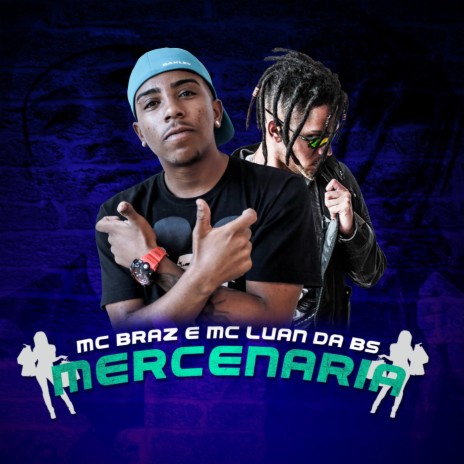 Mercenária ft. MC Braz | Boomplay Music