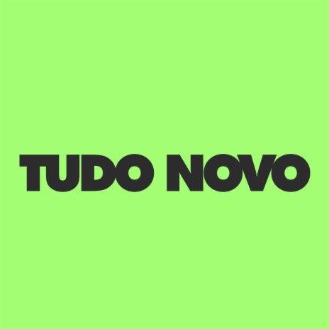 Tudo Novo | Boomplay Music