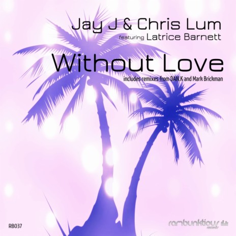 Without Love (Mark Brickman Vocal Re-Rub) ft. Chris Lum & Latrice Barnett | Boomplay Music