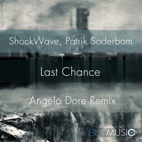 Last Chance (Angelo Dore Remix) ft. Patrik Soderbom | Boomplay Music