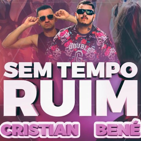 Sem Tempo Ruim ft. Bené | Boomplay Music