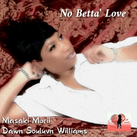 No Betta Love (Vocal Mix) ft. Dawn Souluvn Williams