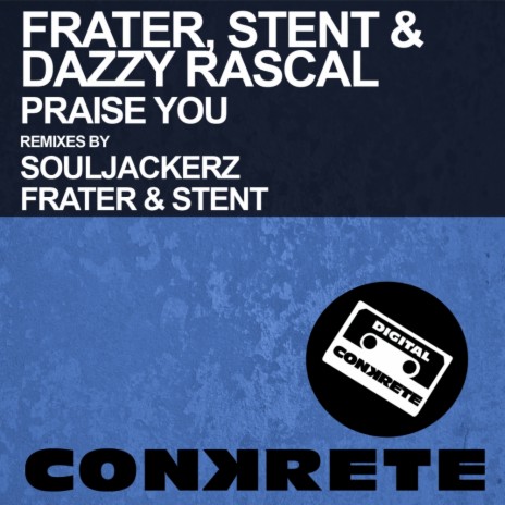 Praise You (Souljackerz Conga-Keys Mix) ft. Stent & Dazzy Rascal | Boomplay Music