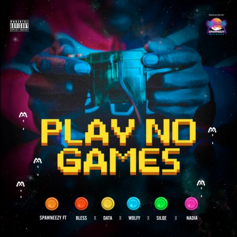 Play No Games ft. Nadia, Silqe aka (GroundFood), Data, Wolfy & Bless