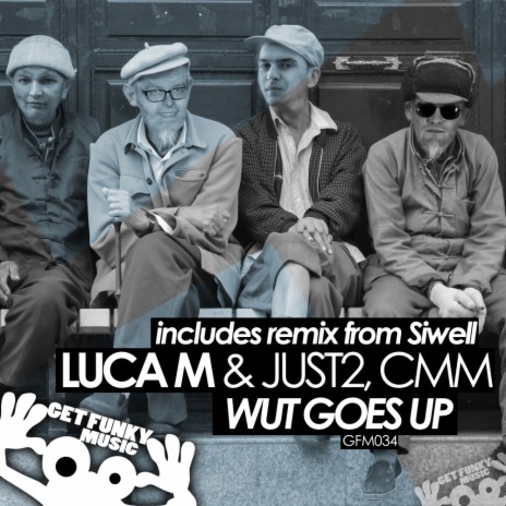 Wut Goes UP (Siwell Remix) ft. JUST2 & CMM