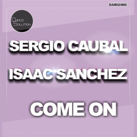 Come On (Original Mix) ft. Isaac Sanchez | Boomplay Music