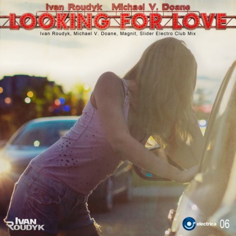 Looking For Love (Ivan Roudyk, Michael V. Doane, Magnit, Slider Club Mix) ft. Michael V. Doane