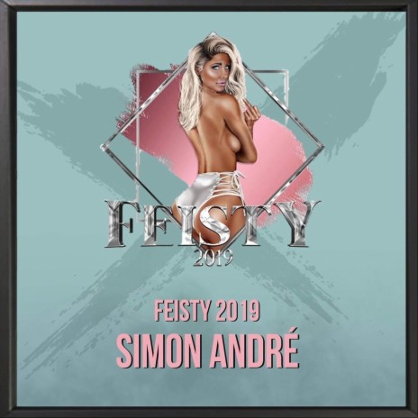 Feisty 2019 | Boomplay Music