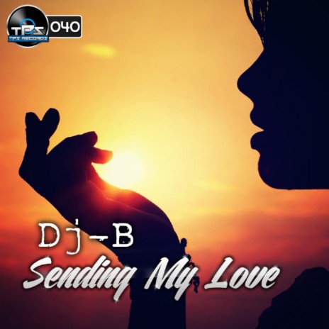 Sending My Love (Dj - B Remix) | Boomplay Music