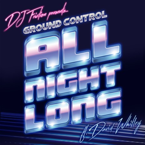 All Night Long (Radio Edit) ft. Ground Control & David Whitley | Boomplay Music