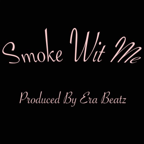 Smoke Wit Me | Boomplay Music