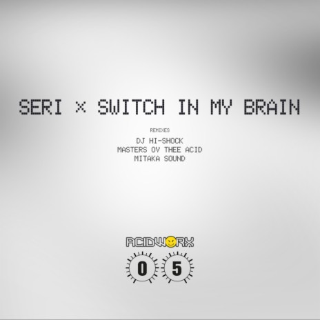 Switch In My Brain (Masters Ov Thee Acid Remix)