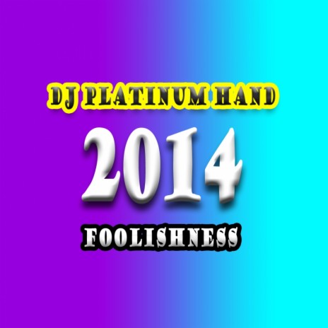 Foolishness 2014 (Original Mix) | Boomplay Music