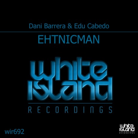 EHTNICMAN (Original Mix) ft. Edu Cabedo