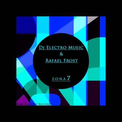 Zona 7 (Original Mix) ft. Rafael Frost | Boomplay Music